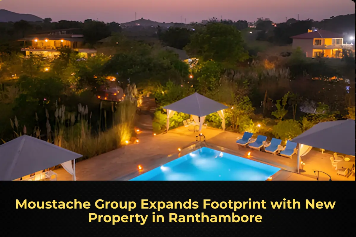 Moustache Group Expands Footprint with New Property in Ranthambore
