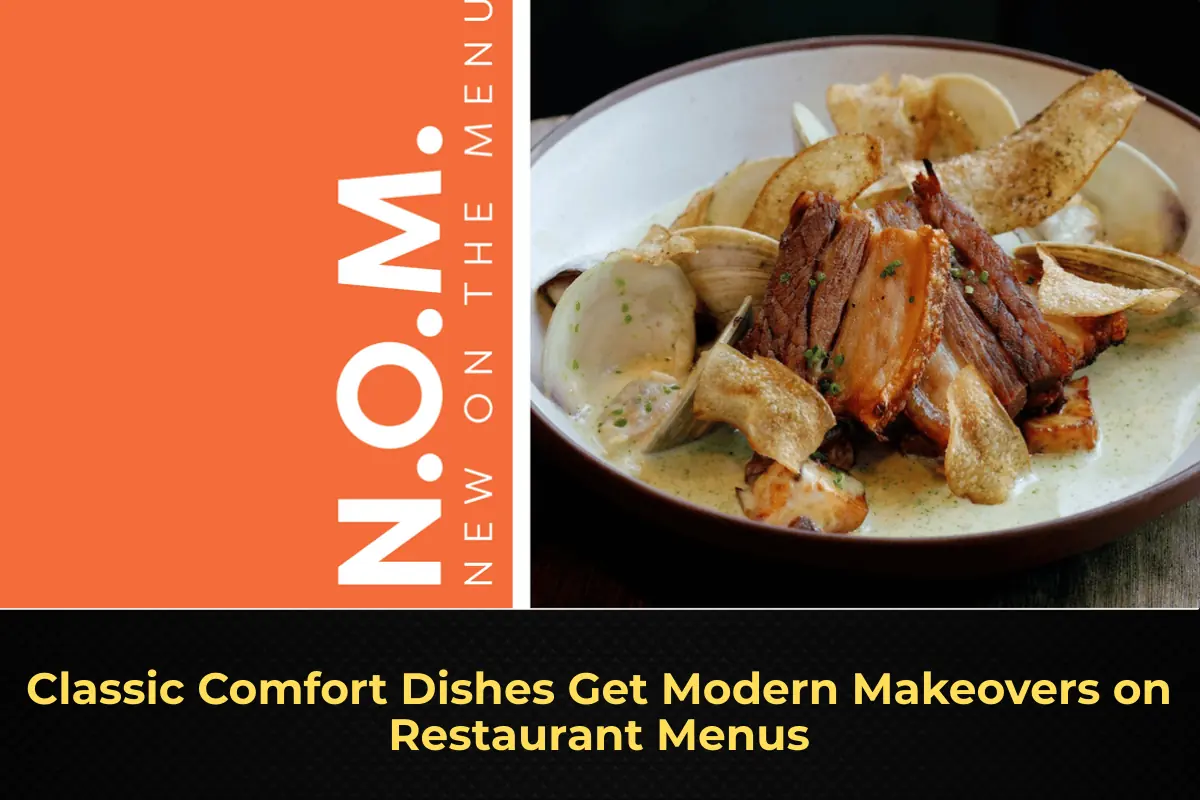 Classic Comfort Dishes Get Modern Makeovers on Restaurant Menus