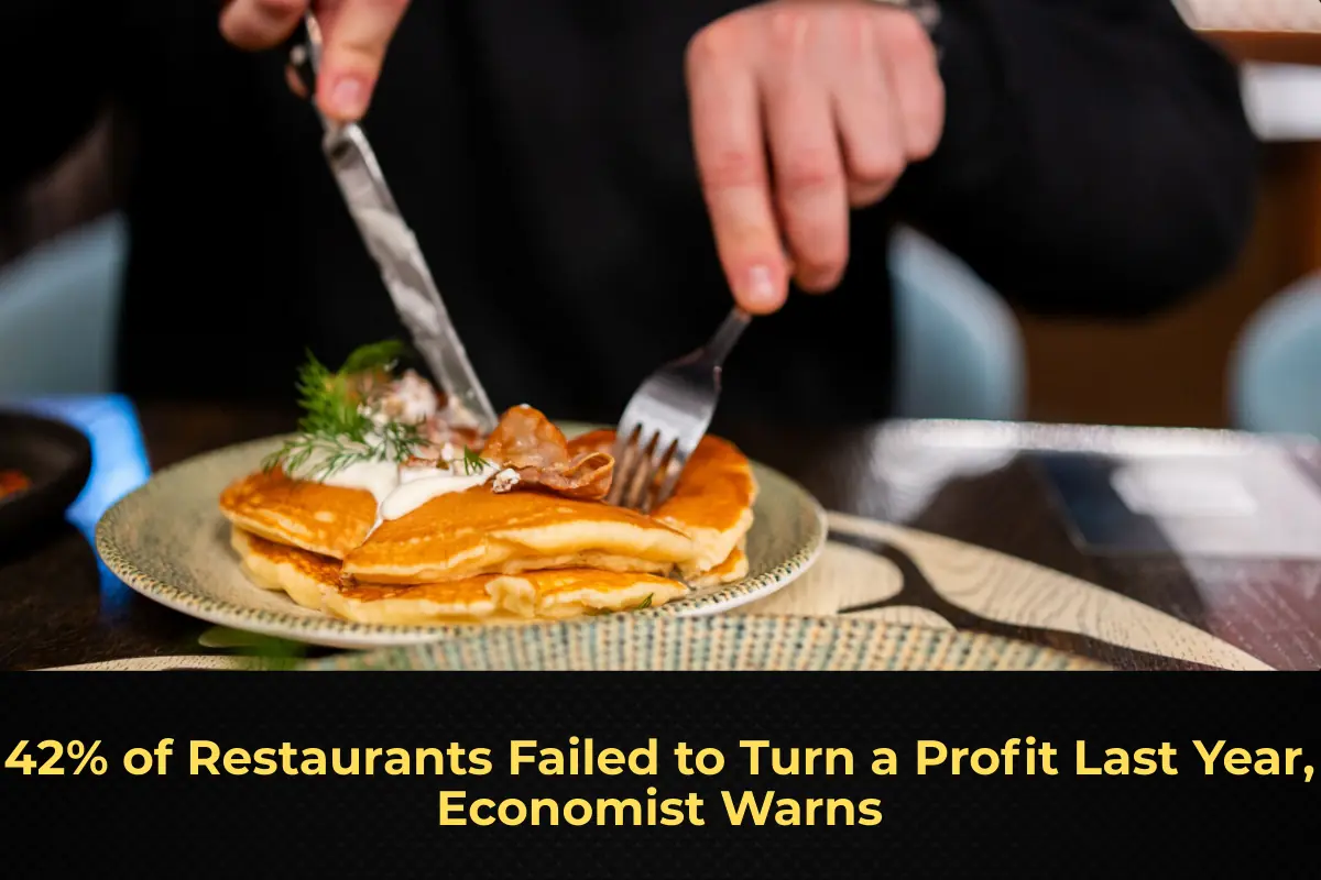 42% of Restaurants Failed to Turn a Profit Last Year, Economist Warns