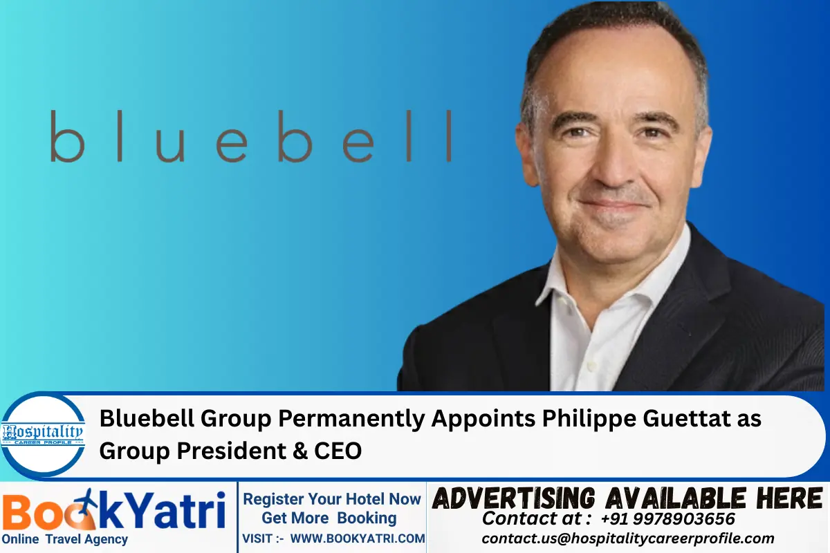 Bluebell Group Permanently Appoints Philippe Guettat as Group President & CEO