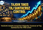 TAJGVK Hotels Acquires Majority Control of Taj Santacruz for ₹16 Crore