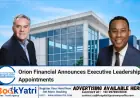 Orion Financial Announces Executive Leadership Appointments