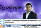 Polygon Labs Expands Leadership With Aishwary Gupta Appointment