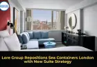 Lore Group Repositions Sea Containers London with New Suite Strategy