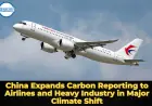 China Expands Carbon Reporting to Airlines and Heavy Industry in Major Climate Shift