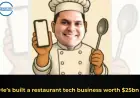 He’s built a restaurant tech business worth $25bn