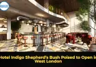 Hotel Indigo Shepherd’s Bush Poised to Open in West London