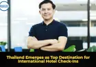 Thailand Emerges as Top Destination for International Hotel Check-Ins