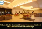 Velvet Clarks Exotica Zirakpur Honoured as Best MICE Destination for Weddings