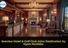 Seaview Hotel & Golf Club Joins Destination by Hyatt Portfolio