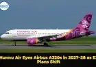 Hunnu Air Eyes Airbus A320s in 2027–28 as E2 Plans Shift