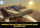Maldives’ Beond Targets 10 Aircraft Under Bahraini AOC