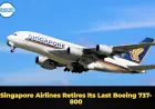 Singapore Airlines Retires Its Last Boeing 737-800