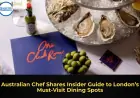 Australian Chef Shares Insider Guide to London’s Must-Visit Dining Spots