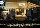 Darshan at 50: Pune’s Iconic Restaurant Celebrates a Legacy of Shaping Generations