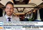 Adam Baylis-Waterlow Named General Manager of British Pullman, A Belmond Train