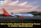 NCLT Limits Airport Bargaining Power in Airline Bankruptcies