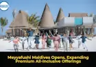Meyyafushi Maldives Opens, Expanding Premium All-Inclusive Offerings
