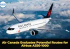 Air Canada Evaluates Potential Routes for Airbus A350-1000