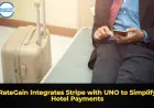 RateGain Integrates Stripe with UNO to Simplify Hotel Payments