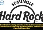 Seminole Gaming and Hard Rock International Announce Leadership Appointments Across U.S. Casino Properties