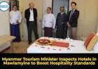 Myanmar Tourism Minister Inspects Hotels in Mawlamyine to Boost Hospitality Standards