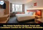 Ibis Hotels Redefine Budget Travel with Consistent Comfort for US Tourists Worldwide