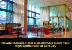Novotel Kolkata Hotel & Residences Hosts ‘Holi High Spirits Fest’ at Café Joy