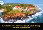 Kerala Hotel Sector Sees Boost Amid Rising Tourism Momentum
