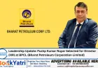 Leadership Update: Pushp Kumar Nayar Selected for Director (HR) at BPCL (Bharat Petroleum Corporation Limited)