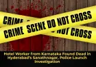 Hotel Worker from Karnataka Found Dead in Hyderabad’s Sanathnagar, Police Launch Investigation
