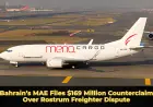 Bahrain’s MAE Files $169 Million Counterclaim Over Rostrum Freighter Dispute