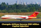 Chengdu Airlines Secures $191 Million Capital Injection