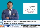 Manu Nair to Lead Hyatt Centric Ballygunge Kolkata as General Manager