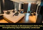 Welina Hotel Debuts in Bhubaneswar’s Patia Hub, Strengthening City’s Hospitality Landscape