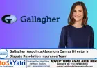 Gallagher  Appoints Alexandra Carr as Director in Dispute Resolution Insurance Team