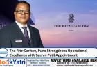 The Ritz-Carlton, Pune Strengthens Operational Excellence with Sachin Patil Appointment