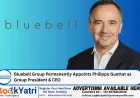 Bluebell Group Permanently Appoints Philippe Guettat as Group President & CEO