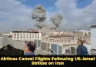 Airlines Cancel Flights Following US–Israel Strikes on Iran