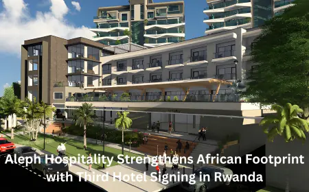 Aleph Hospitality Strengthens African Footprint with Third Hotel Signing in Rwanda