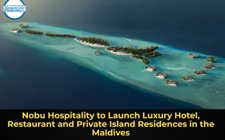 Nobu Hospitality to Launch Luxury Hotel, Restaurant and Private Island Residences in the Maldives