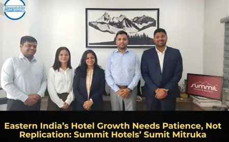 Eastern India’s Hotel Growth Needs Patience, Not Replication: Summit Hotels’ Sumit Mitruka