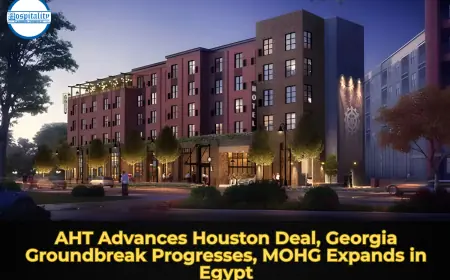 AHT Advances Houston Deal, Georgia Groundbreak Progresses, MOHG Expands in Egypt