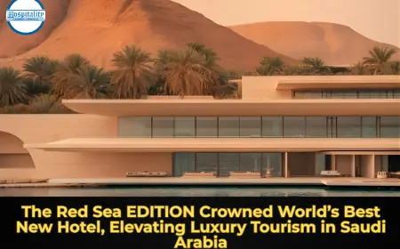 The Red Sea EDITION Crowned World’s Best New Hotel, Elevating Luxury Tourism in Saudi Arabia