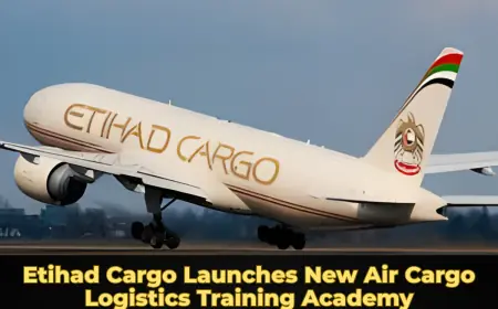 Etihad Cargo Launches New Air Cargo Logistics Training Academy