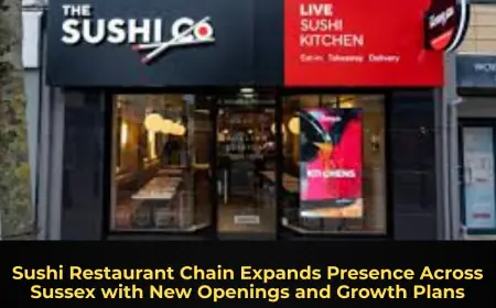 Sushi Restaurant Chain Expands Presence Across Sussex with New Openings and Growth Plans