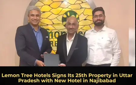 Lemon Tree Hotels Signs Its 25th Property in Uttar Pradesh with New Hotel in Najibabad