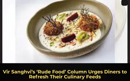 Vir Sanghvi’s ‘Rude Food’ Column Urges Diners to Refresh Their Culinary Feeds