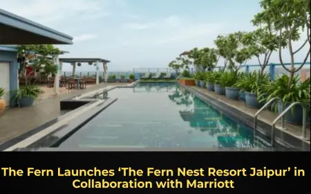 The Fern Launches ‘The Fern Nest Resort Jaipur’ in Collaboration with Marriott