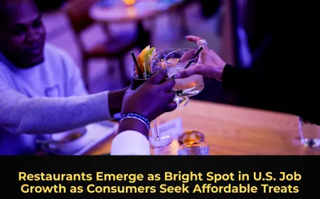 Restaurants Emerge as Bright Spot in U.S. Job Growth as Consumers Seek Affordable Treats